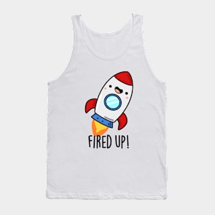 Fired Up Cute Rocket Pun Tank Top